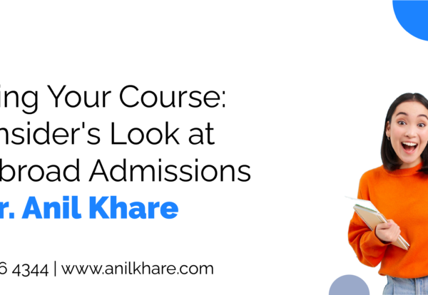 Charting Your Course- An Insider's Look at 2024 Abroad Admissions - Dr. Anil Khare