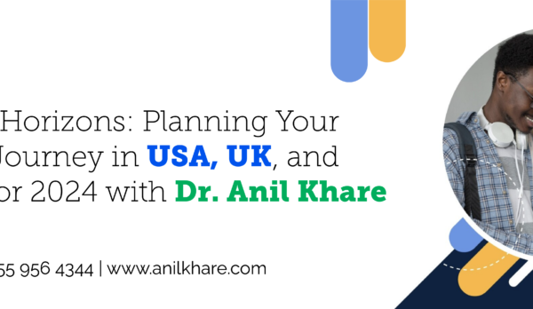 Global Horizons- Planning Your Study Journey in USA, UK, and Canada for 2024 with Dr. Anil Khare