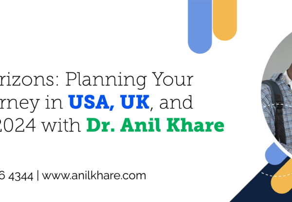 Global Horizons- Planning Your Study Journey in USA, UK, and Canada for 2024 with Dr. Anil Khare